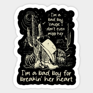 I'm A Bad Boy, 'cause I Don't Even Miss Her I'm A Bad Boy For Breakin' Her Heart Cowgirl Hat Western Sticker